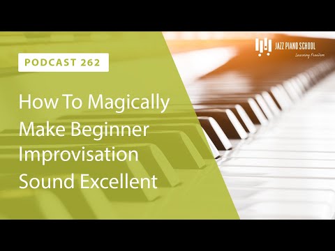 How To Magically Make Beginner Improvisation Sound Excellent - Ep. 262