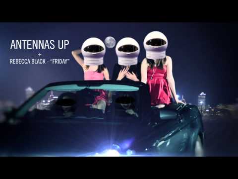 Antennas Up + Rebecca Black - Friday