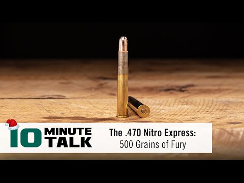 #10MinuteTalk - The .470 Nitro Express:  500 Grains of Fury