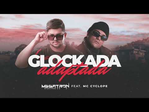 GLOCKADA ADAPTADA MEGATRON FEAT MC CYCLOPE