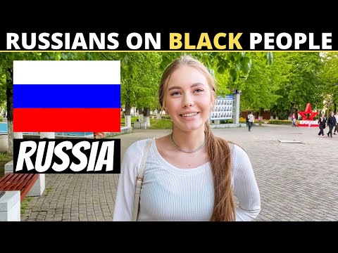 What Do RUSSIANS Think About BLACK People?