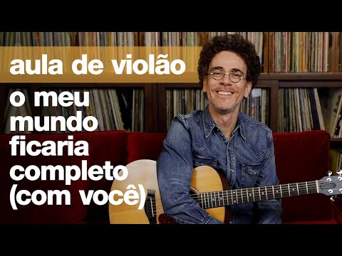 O Meu Mundo Ficaria Completo - Nando Reis