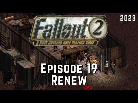 Fallout 2  (Episode 19) Renew