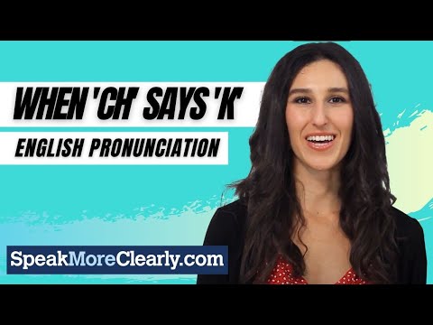 How to Pronounce Words when 'CH' says 'K'