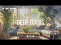 Chill Work Music Lofi Deep Focus Work Study Concentration Chill Lo Fi Hip Hop Beats