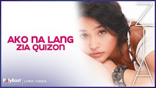 Zia Quizon - Ako Na Lang (Lyric Video)