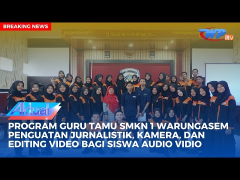 Program Guru Tamu SMKN 1 Warungasem Pembekalan Jurnalistik dan Multimedia untuk Siswa Audio Vidio