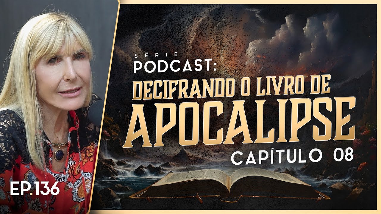 DECIFRANDO O LIVRO DE APOCALIPSE - Capítulo 8 - Nayra PodCast - 136