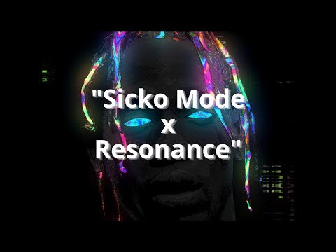 Sicko Mode x Resonance