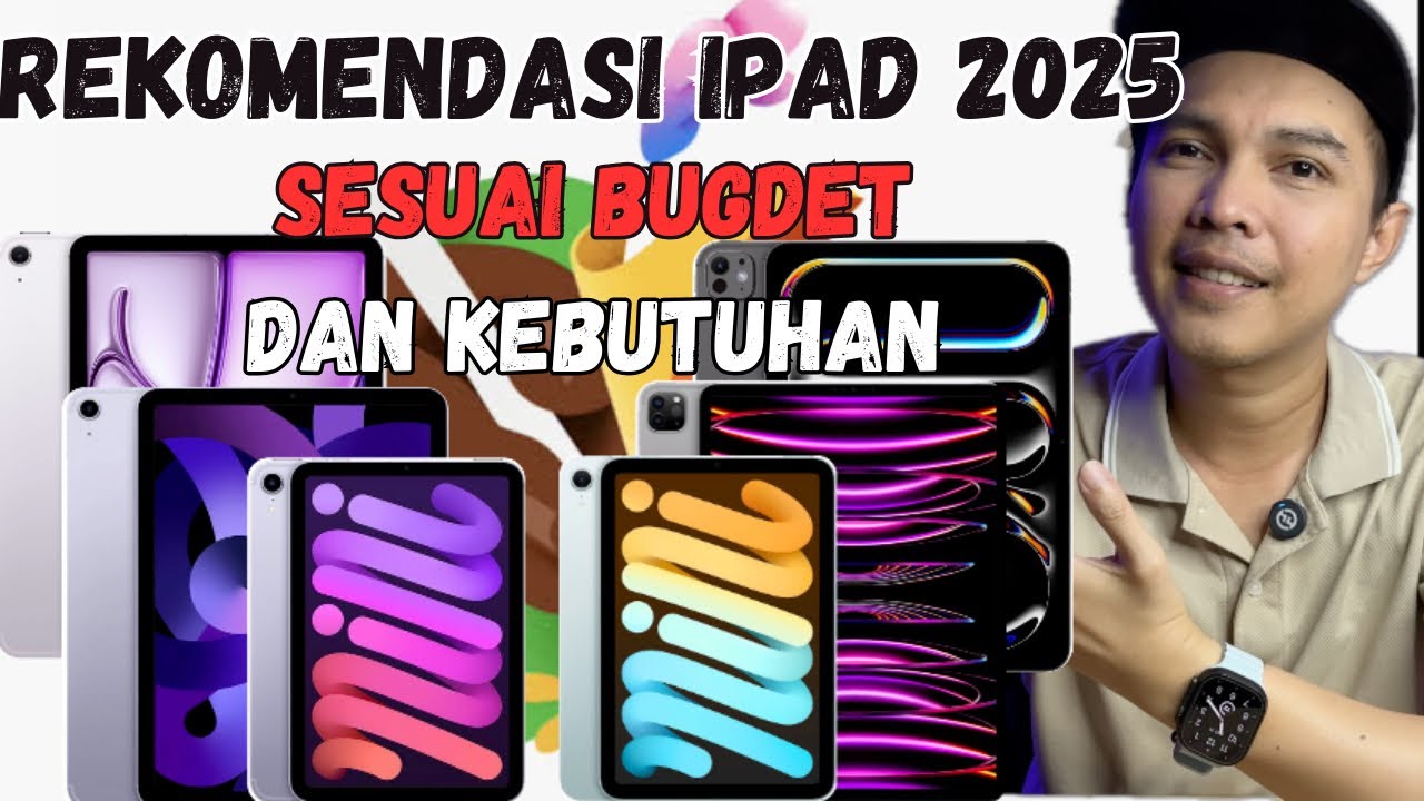 Beberapa Pilihan iPad Sesuai Budget dan Kebutuhan Kita di Tahun 2025