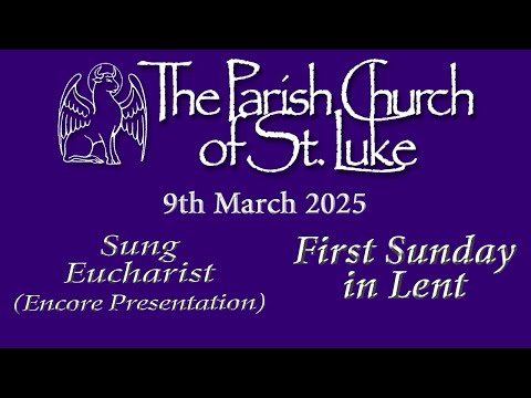 Sung Eucharist - Lent I - Sunday, 9th March 2025 (Encore Presentation)