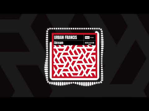 Urban Francis - Skream (Official Audio) | #ElectroPop