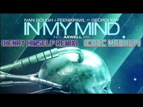 Ivan Gough & Feenixpawl & Axwell Ft. Georgi Kay - In My Mind (CDSC Mashup)
