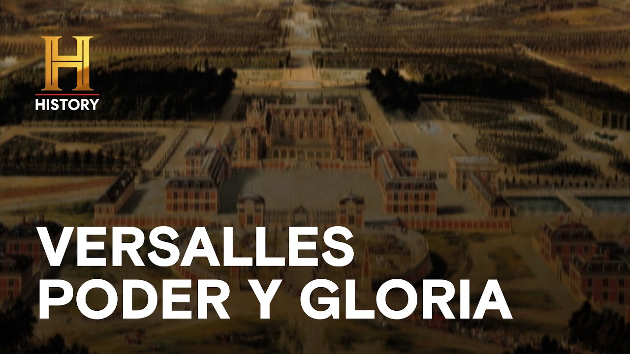 VERSALLES PODER Y GLORIA - El narcisismo de Luis XIV hecho arquitectura. - Construyendo un imperio