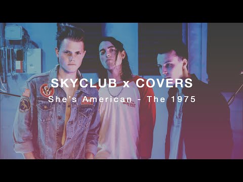She's American by The 1975 (Cover) - SKYCLUB X COVERS
