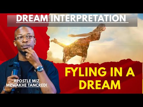 What Does It Mean To See Yourself Flying In A Dream - APOSTLE MIZ MZWAKHE