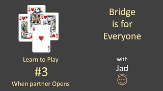 Bridge is for Everyone - Learn to Play #3 - When Partner Opens