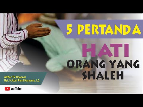 Lima pertanda hati orang yang shaleh | ciri-ciri orang yg shaleh | Doa mendapat hati yang selamat