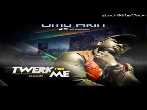 Omo_Akin_-_Twerk_For_Me_Ewodi (2016 MUSIC)