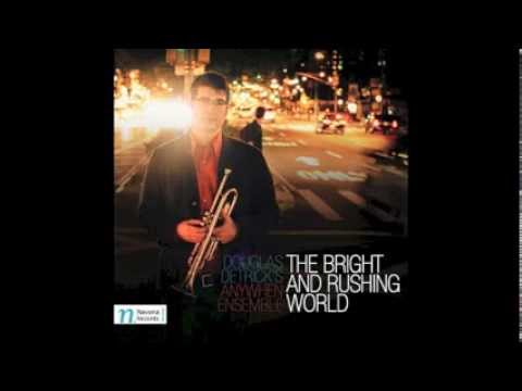 The Bright And Rushing World - Douglas Detrick's AnyWhen Ensemble
