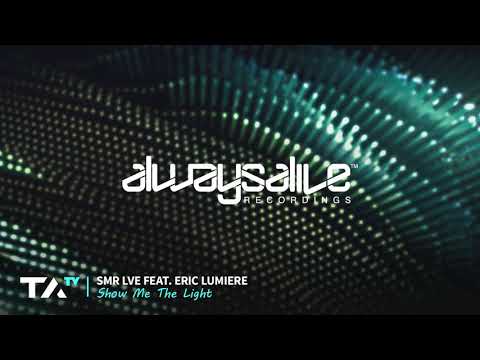 SMR LVE feat. Eric Lumiere - Show Me The Light [Always Alive]