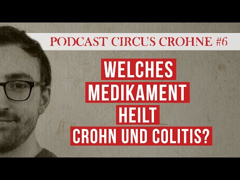 WELCHES MEDIKAMENT HEILT MORBUS CROHN UND COLITIS ULCEROSA? Podcast Circus Crohne #6