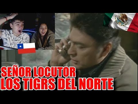 CHILENOS REACCIONAN A Los Tigres Del Norte - Señor Locutor *FINAL INESPERADO*