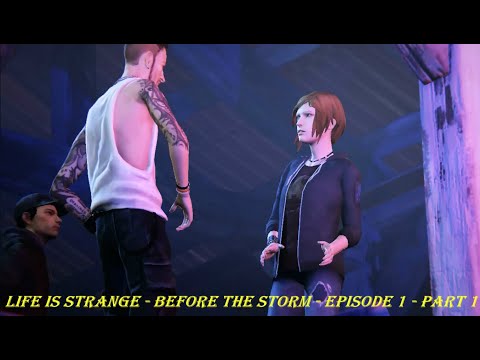 LIFE IS STRANGE - BEFORE THE STORM - EPISODE 1 - PART 1