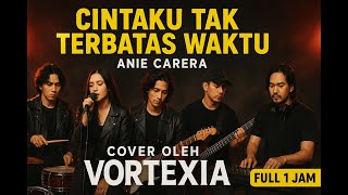 Download lagu Cintaku Tak Terbatas Waktu - Anie Carera | Cover by Vortexia FULL 1 JAM mp3 Download lagu Cintaku Tak Terbatas Waktu - Anie Carera | Cover by Vortexia FULL 1 JAM mp3