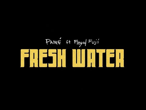 PAMÉ - Fresh Water Feat. Floyd Fuji (Official Music Video)
