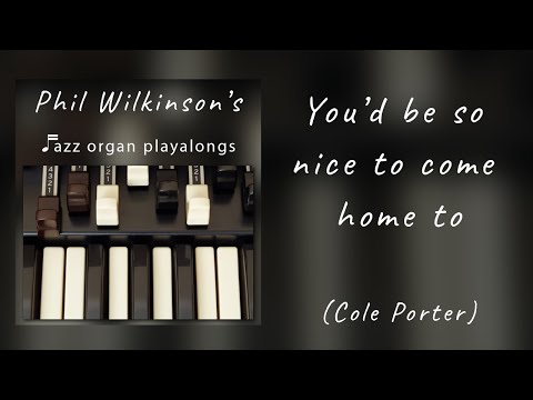 You'd be so nice to come home to - Jazz Organ Backing Track