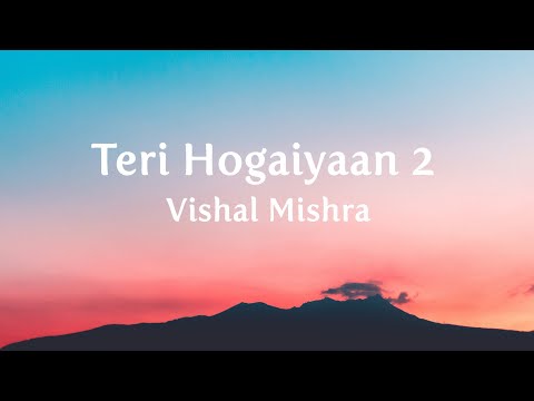 Teri Hogaiyaan 2 - Vishal Mishra (Lyrics)
