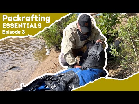 Ep 3, Packrafting for beginners: Stowing your gear in a packraft using a TiZip