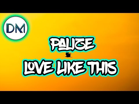 Palizé - Love Like This