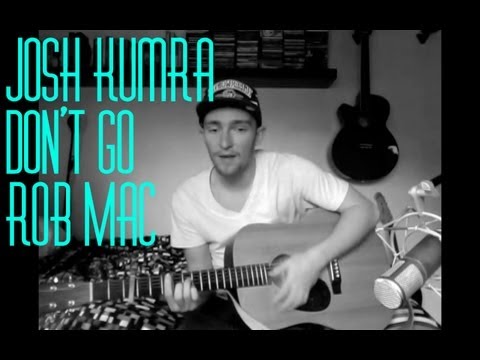 Josh Kumra Don't Go - Rob Mac Cover