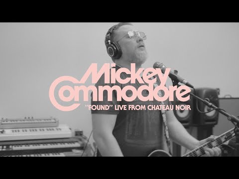 Mickey Commodore - "Found" - Live From Chateau Noir