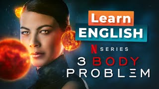🎉🎉:22 - Learn English with 3 BODY PROBLEM — Netflix series