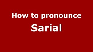 How to pronounce Sarial