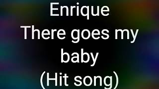Enrique Iglesias - There goes my baby lyrics.