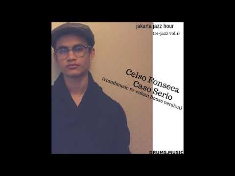 Celso Fonseca - CASO SERIO (rmndmusic re-cuban house version)