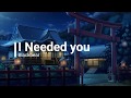 Blackbear- I Needed you (lyrics)