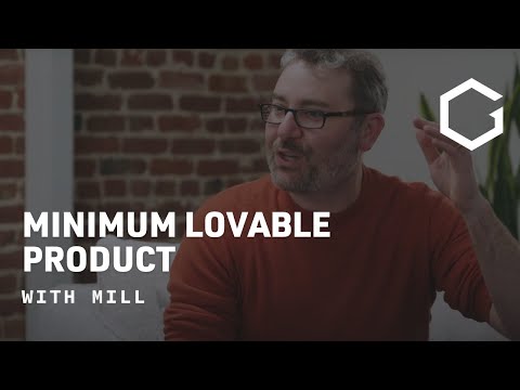 Mill: Minimum Lovable Product