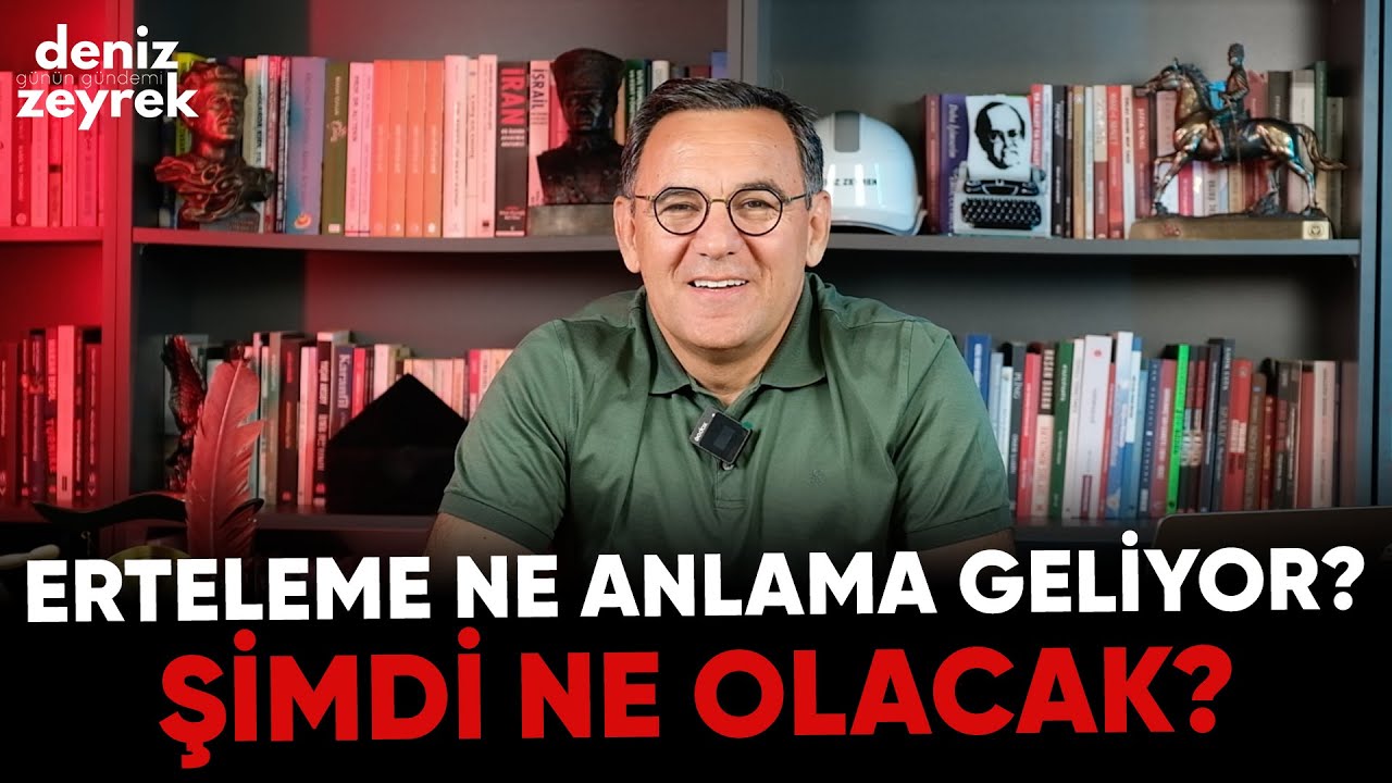Deniz Zeyrek Günün Gündemi | Erteleme ne anlama geliyor? Şimdi ne olacak? #chp