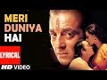 Meri Duniya Hai Lyrical Video Male Version Sonu Nigam Vaastav The Reality Sanjay Dutt Namrta