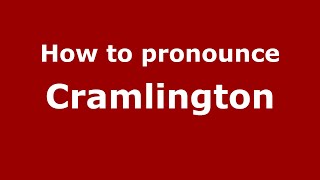 How to pronounce Cramlington