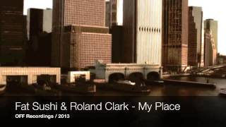 Fat Sushi & Roland Clark - My Place (Original Mix) // OFF Recordings