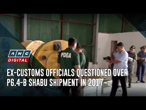 Ex-Customs officials questioned over P6.4-B shabu shipment in 2017 | ANC
