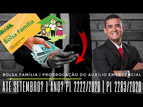 BOLSA FAMÍLIA | PRORROGAÇÃO do Auxílio Emergencial até setembro? 1 ano? PL 2222/2020 | PL 2283/2020
