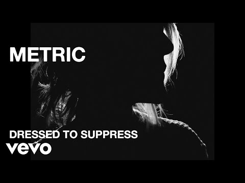 Metric - Dressed to Suppress - Official Music Video [HD]