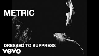 Metric - Dressed to Suppress - Official Music Video [HD]